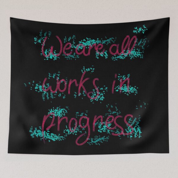 Item preview, We are all works in progress 2 designed and sold by RafaelLima7.