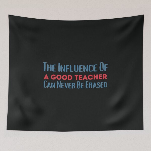 Item preview, the influence of a good teacher can never be erased designed and sold by Hey-Nice-Shirt.