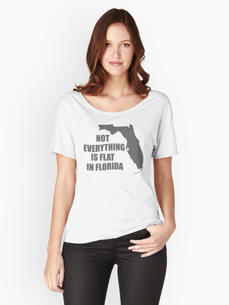 Not Everything Is Flat In Florida T Shirt By Goodtogotees Redbubble