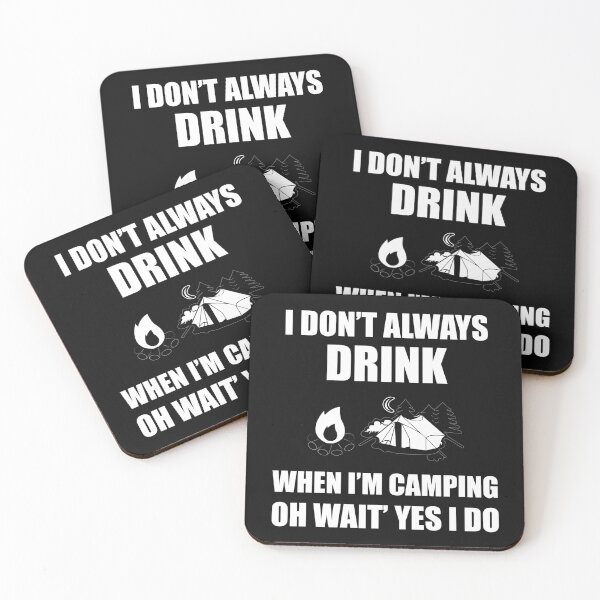 Item preview, I don't always drink when I'm camping oh wait Yes I do designed and sold by SasKloset.