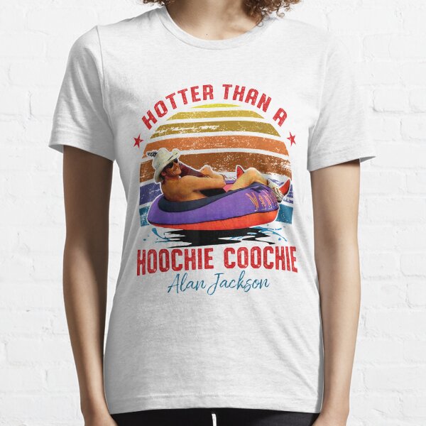 Hotter Than A Hoochie Coochie Essential T-Shirt