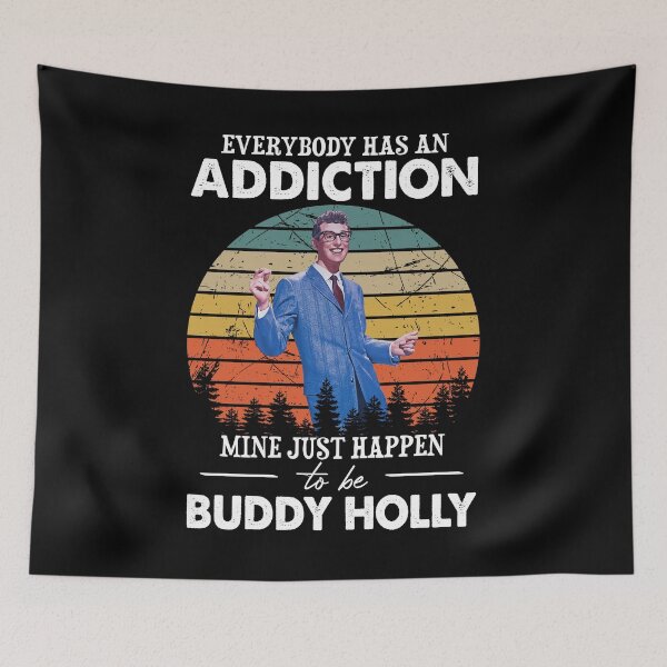Item preview, Everybody Has An Addiction Mine Just Happens To Be Buddy Holly designed and sold by RubyHills.