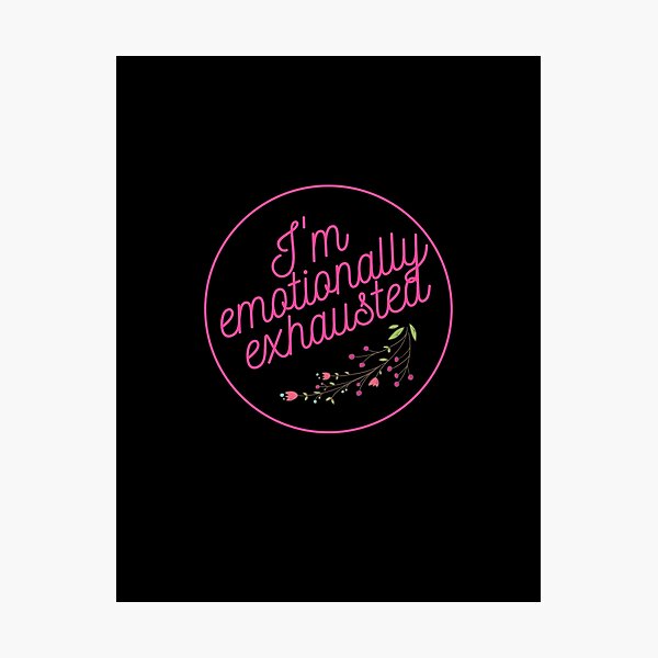Item preview, I am emotionally exhausted designed and sold by nbakash.