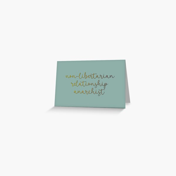 Non-Libertarian Relationship Anarchist Greeting Card