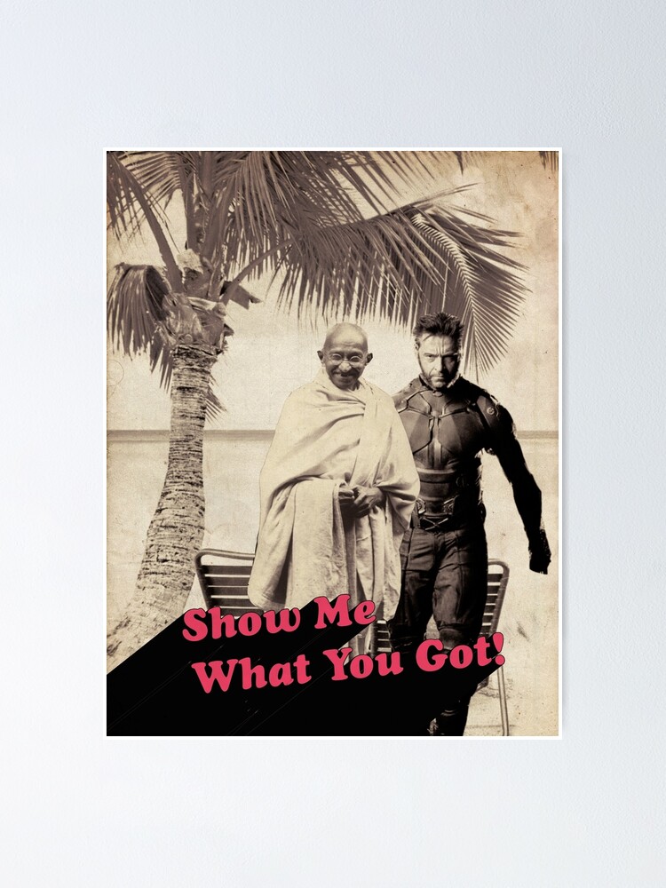 "Gandhi and Logan Show Me What You Got" Poster by colombeat Redbubble