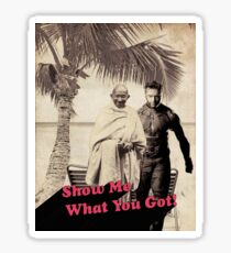 Gandhi and Logan - Show Me What You Got Sticker