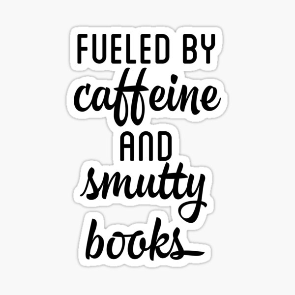 Caffeine and Smutty Books Sticker