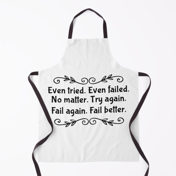 Item preview, Even tried. Even failed. No matter. Try again. Fail again. Fail better designed and sold by Lungerman.