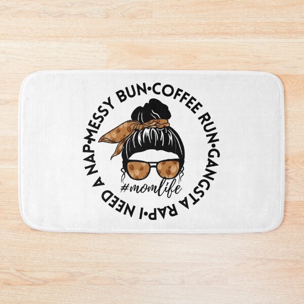 Item preview, Messy bun coffee run gangsta rap i need a nap mom life designed and sold by Mixture-DESIGN.