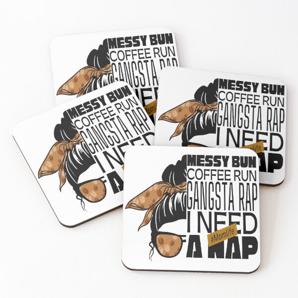 Item preview, Messy bun coffee run gangsta rap i need a nap mom life designed and sold by Mixture-DESIGN.