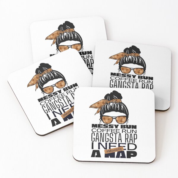 Item preview, Messy bun coffee run gangsta rap i need a nap mom life designed and sold by Mixture-DESIGN.