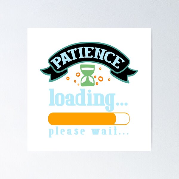 Item preview, Patience Loading, Please Wait - Orange, Light Blue designed and sold by Chubuter.
