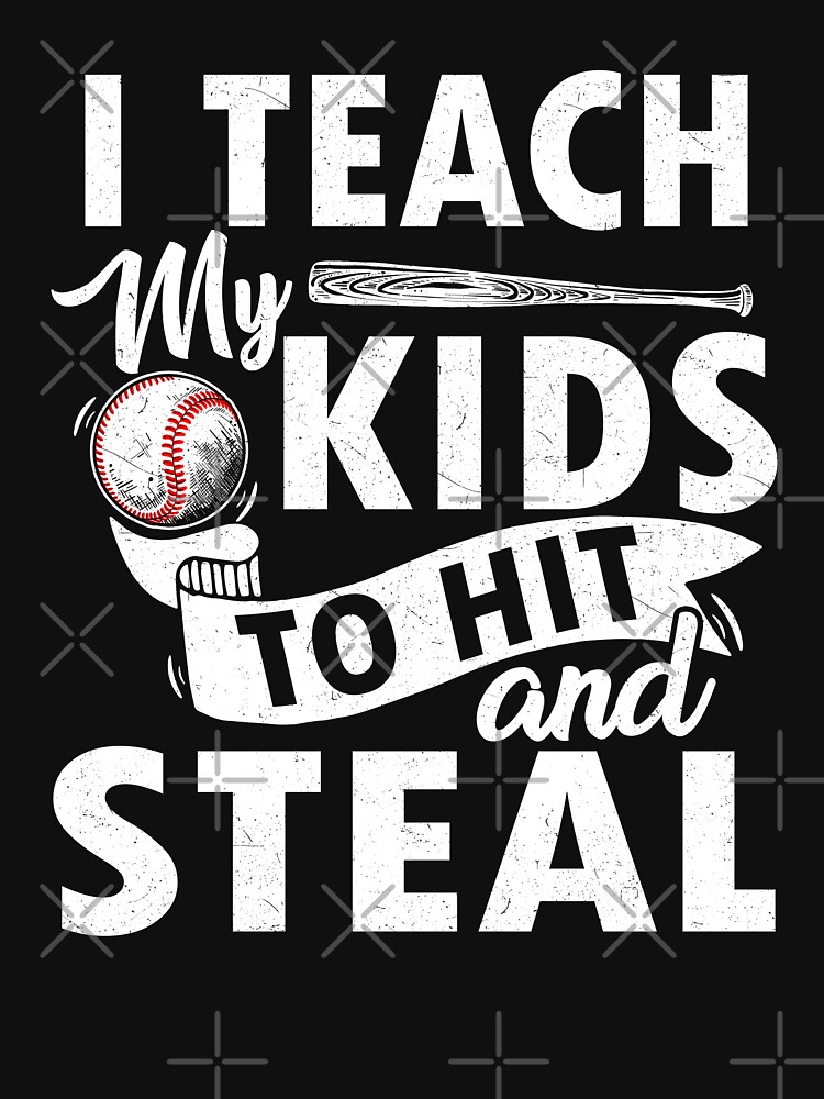 Baseball Shirt - I Teach My Kids To Hit and Steal Baseball Shirt