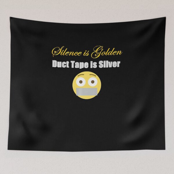 Item preview, Silence is golden Duct tape is silver designed and sold by HediKonrad.