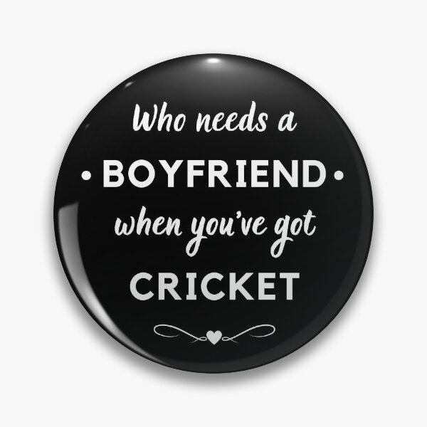 Item preview, Who needs a boyfriend when you've got cricket designed and sold by TheGreenGoat.