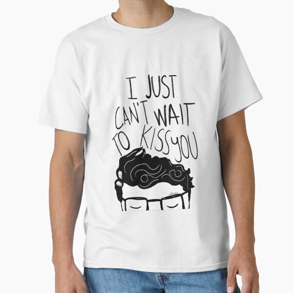 I just can't wait to kiss you ♥ Classic T-Shirt