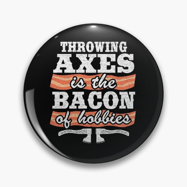Item preview, Throwing Axes Is The Bacon Of Hobbies Axe Throwing Funny designed and sold by Stronzi.
