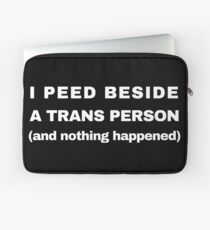 I peed beside a trans person Laptop Sleeve