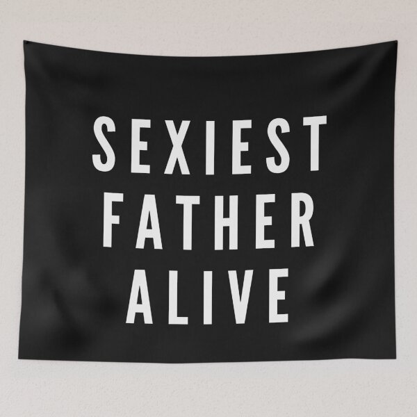 Item preview, Sexiest Father Alive - Fathers Day designed and sold by CaitU.