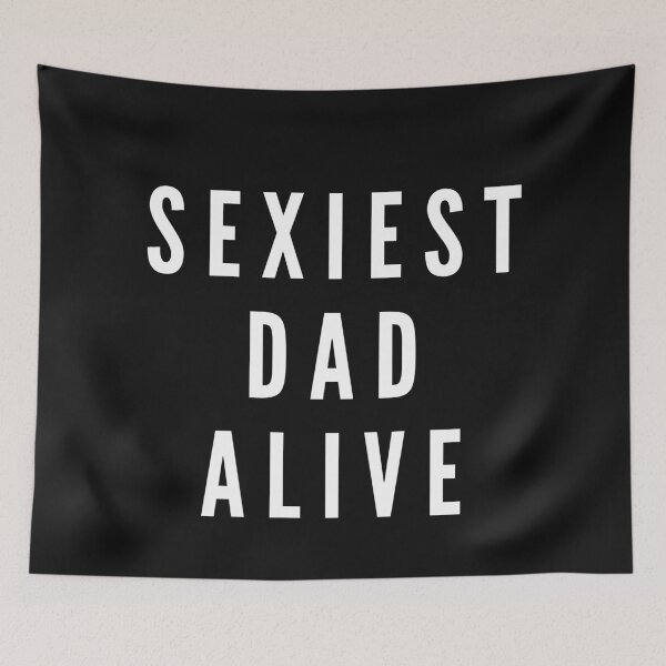 Item preview, Sexiest Dad Alive - Fathers Day designed and sold by CaitU.