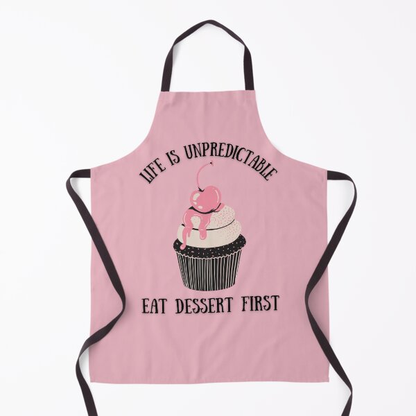 Item preview, Life is Unpredictable, Eat Dessert First designed and sold by Ensjodesigns.