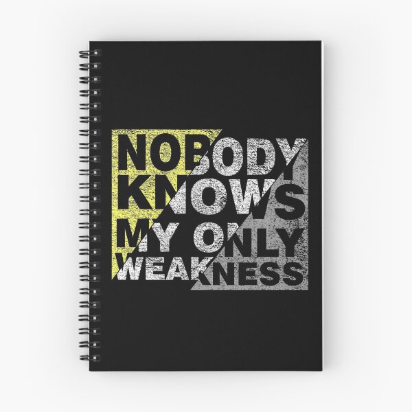 Item preview, Nobody Knows My Only Weakness  designed and sold by VikiQuick.