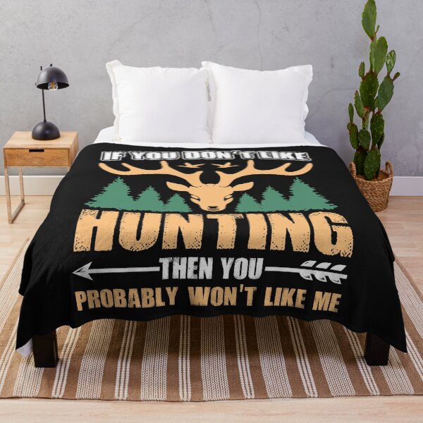 Item preview, If You don't like Hunting, Then You Won't like me designed and sold by mzakarya.