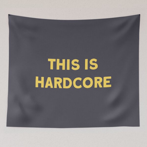 Item preview, This Is Hardcore, mustard designed and sold by perezzzoso.
