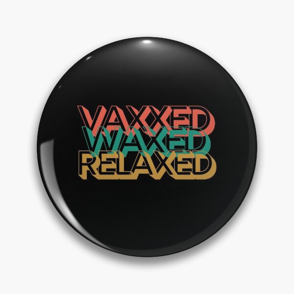 Item preview, Vaxxed Waxed Relaxed designed and sold by Destine99.