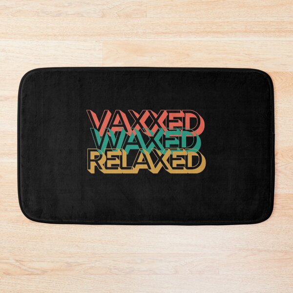 Item preview, Vaxxed Waxed Relaxed designed and sold by Destine99.