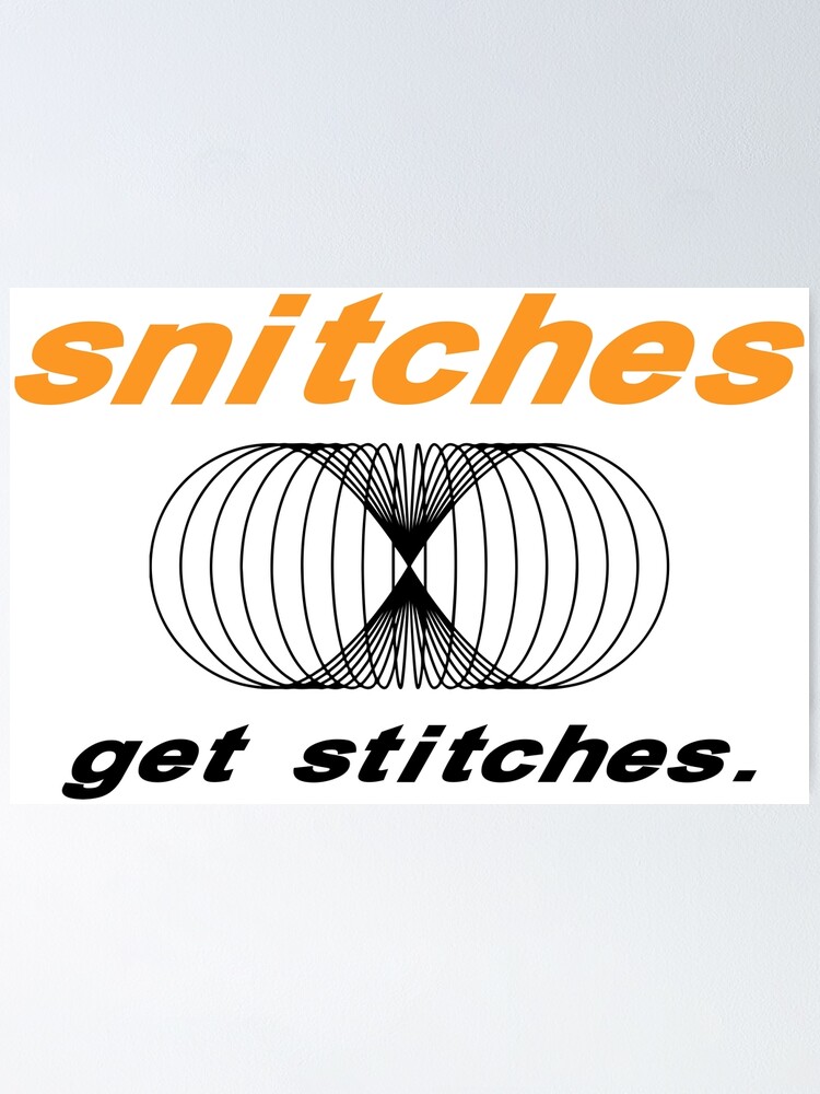 "snitches get stitches" Poster by yusufstry Redbubble