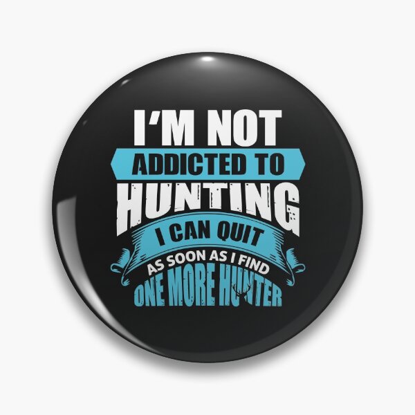 Item preview, I'm Not Addicted to Hunting - One More Hunter  designed and sold by mzakarya.