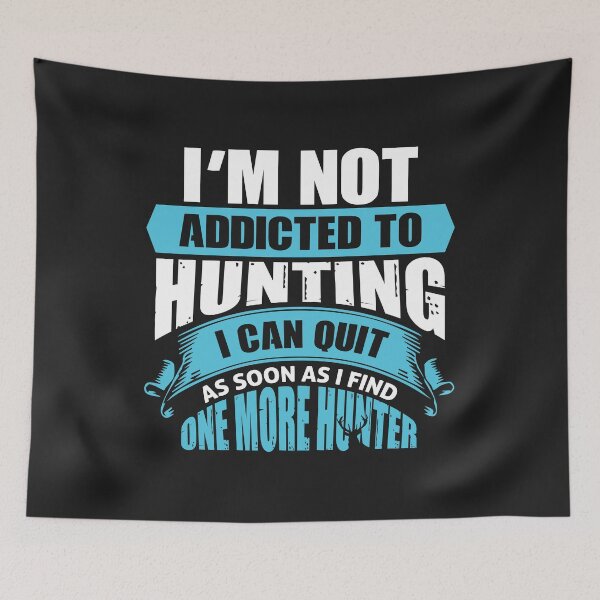 Item preview, I'm Not Addicted to Hunting - One More Hunter  designed and sold by mzakarya.