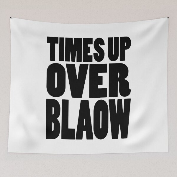 Item preview, TIMES UP OVER BLAOW | Rap lyrics quote designed and sold by Cevil.