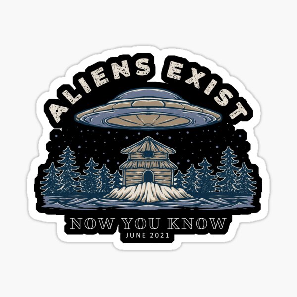 Aliens Exist 2021 Sticker