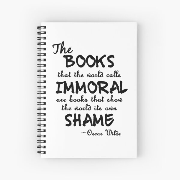 "The books that the world calls immoral..." black Spiral Notebook