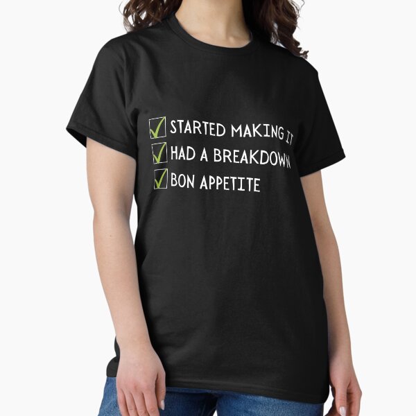 Started Making It, Had a Breakdown, Bon Appetite- James Acaster Classic T-Shirt