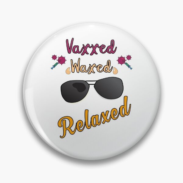 Item preview, Vaxxed Waxed Relaxed Design for a vaccinated person designed and sold by ZzCorezZ.