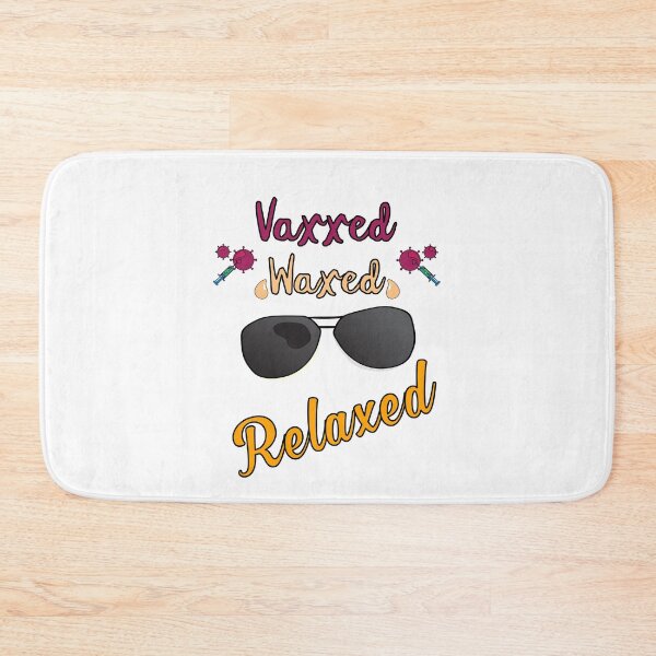 Item preview, Vaxxed Waxed Relaxed Design for a vaccinated person designed and sold by ZzCorezZ.