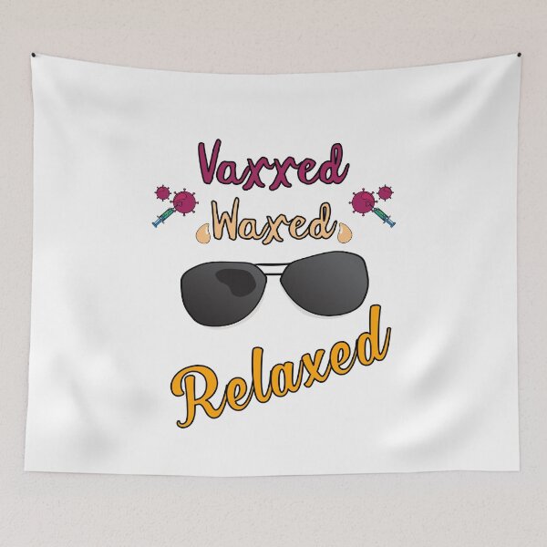 Item preview, Vaxxed Waxed Relaxed Design for a vaccinated person designed and sold by ZzCorezZ.
