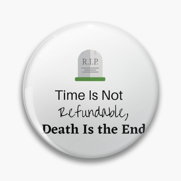 Item preview, Time is Not Refundable, Death is the End- James Acaster designed and sold by tiredandbored.