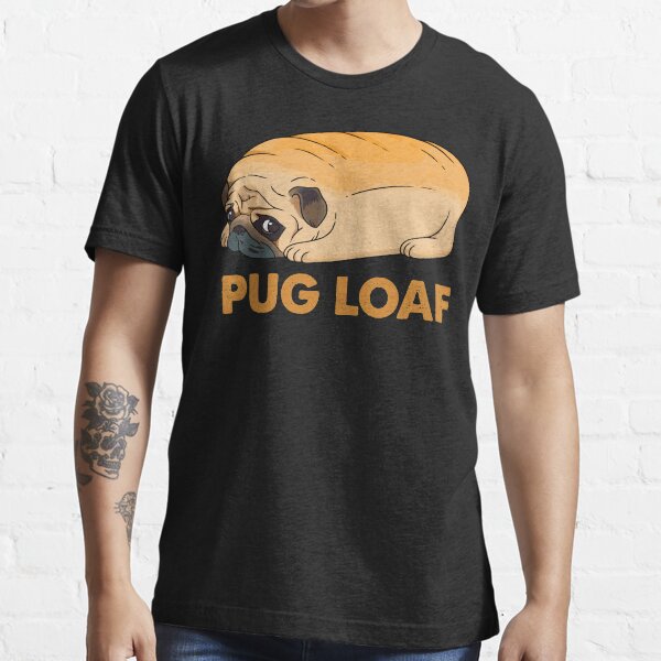"Pug Loaf, pug toast, funny dog, meme, pug dog" Tshirt for Sale by InkyJack Redbubble pug t