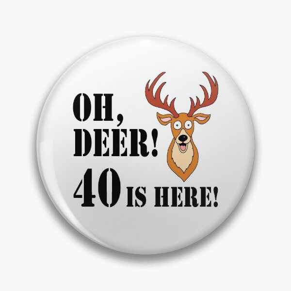Item preview, Oh Deer 40 Is Here Hunter 40th designed and sold by jaycartoonist.