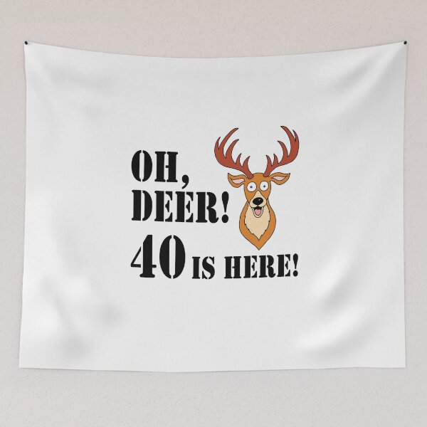 Item preview, Oh Deer 40 Is Here Hunter 40th designed and sold by jaycartoonist.