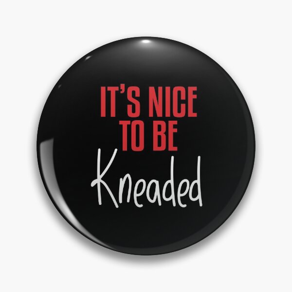 Item preview, It's Nice To Be Kneaded designed and sold by TheBeastNation.