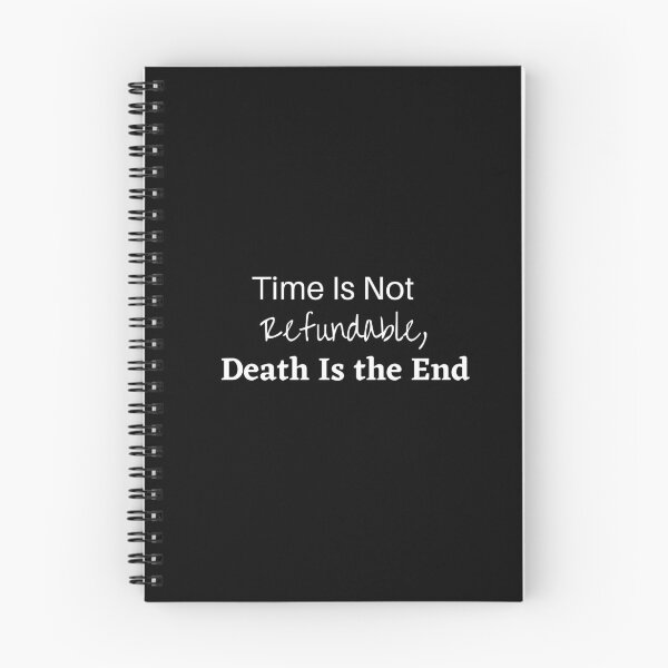 Item preview, Time is Not Refundable, Death is the End (Simple)- James Acaster designed and sold by tiredandbored.