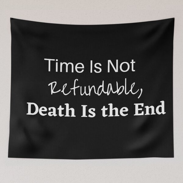 Item preview, El tiempo no es reembolsable, la muerte es el fin (simple) - James Acaster designed and sold by tiredandbored.