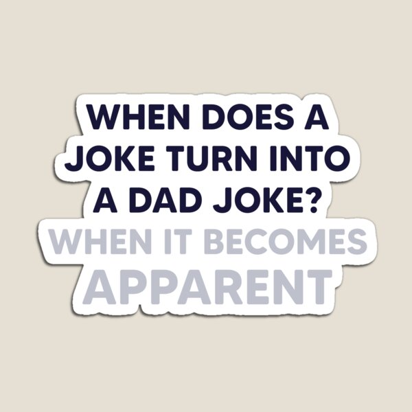 Item preview, When Does A Joke Turn Into A Dad Joke designed and sold by kjanedesigns.