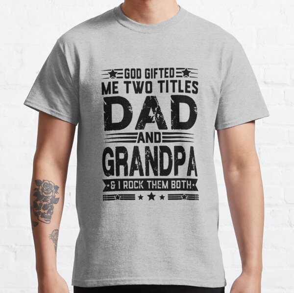 DAD AND GRANDPA BEST GIFT Classic T-Shirt