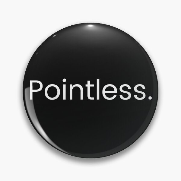 Item preview, Pointless. (white text) designed and sold by CaitU.